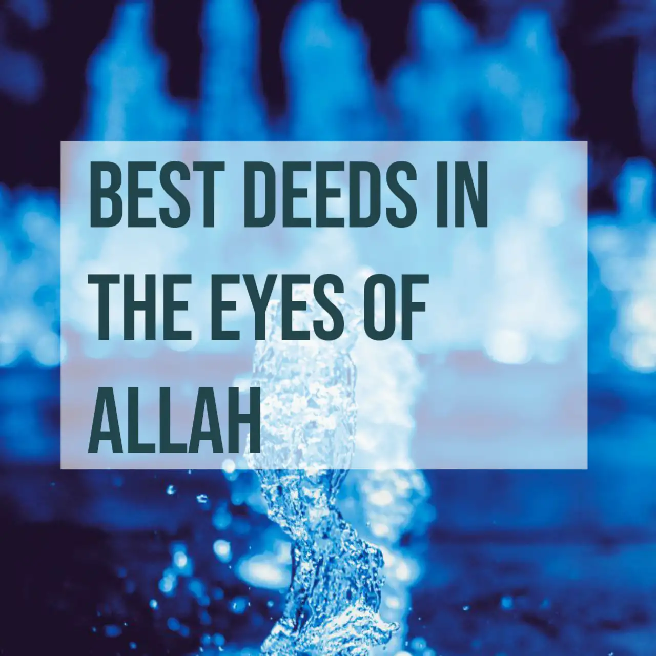 best deeds in the eyes of allah