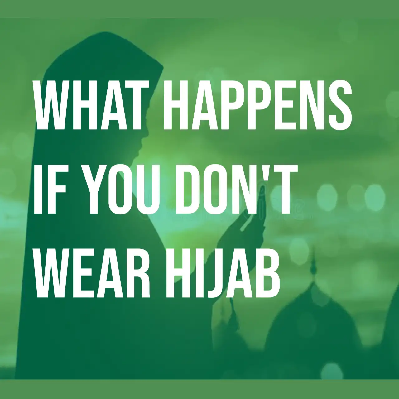What happens if you don't wear hijab