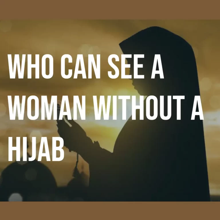 Who Can See A Woman Without a Hijab?