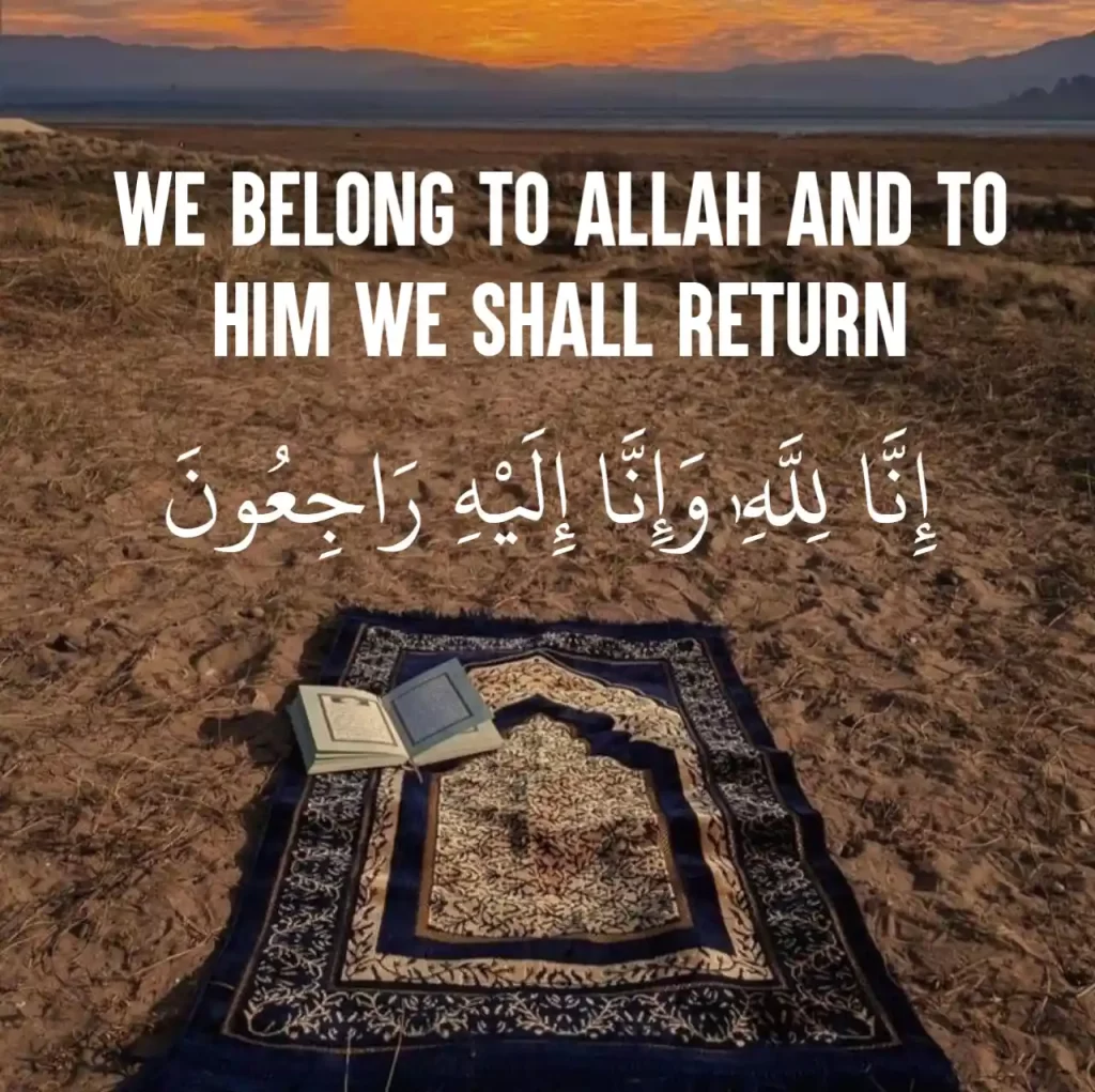 We Belong To Allah and to Him We Shall Return