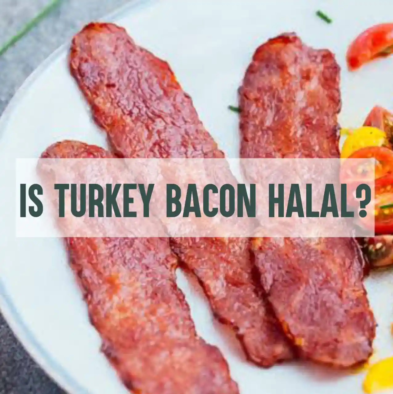 Is Turkey Bacon Halal? What You Need To Know