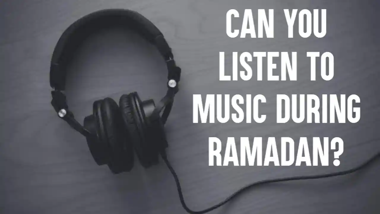 Can You Listen To Music During Ramadan